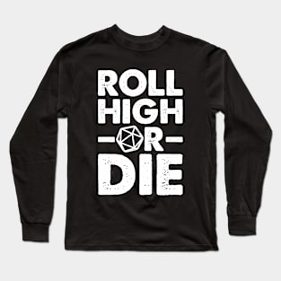 Roll High or Die Long Sleeve T-Shirt